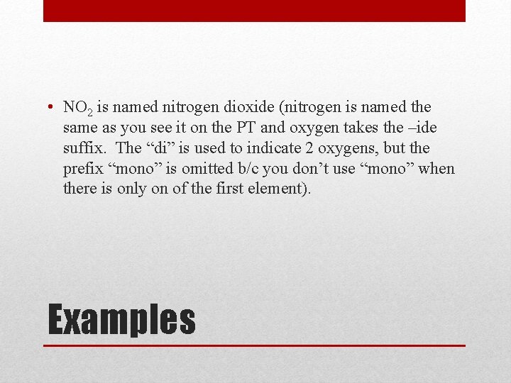  • NO 2 is named nitrogen dioxide (nitrogen is named the same as