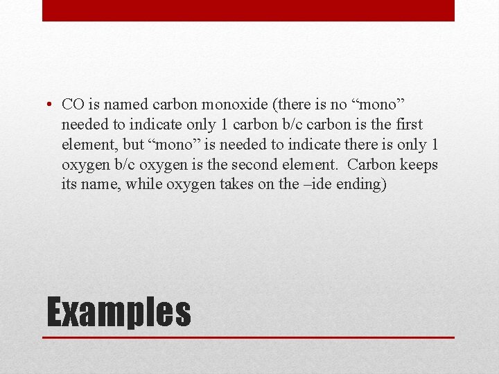  • CO is named carbon monoxide (there is no “mono” needed to indicate