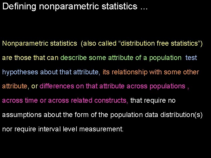 Defining nonparametric statistics. . . Nonparametric statistics (also called “distribution free statistics”) are those