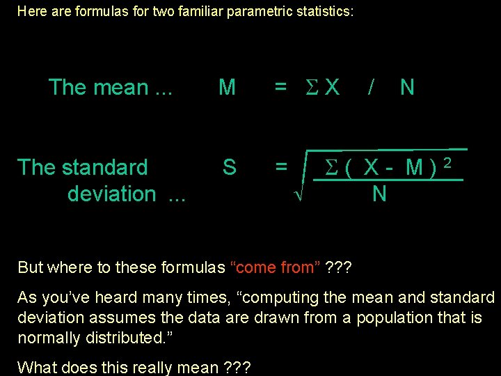 Here are formulas for two familiar parametric statistics: The mean. . . The standard