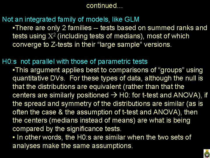 continued… Not an integrated family of models, like GLM • There are only 2
