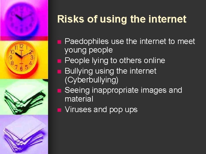 Risks of using the internet n n n Paedophiles use the internet to meet
