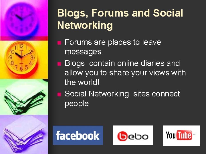 Blogs, Forums and Social Networking n n n Forums are places to leave messages