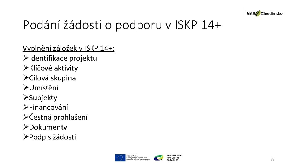 Podání žádosti o podporu v ISKP 14+ Vyplnění záložek v ISKP 14+: ØIdentifikace projektu