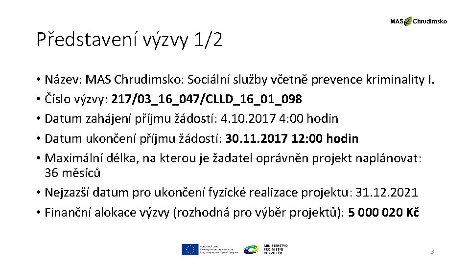 Představení výzvy 1/2 • Název: MAS Chrudimsko: Sociální služby včetně prevence kriminality I. •