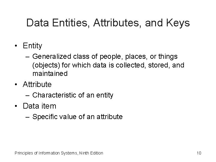 Data Entities, Attributes, and Keys • Entity – Generalized class of people, places, or