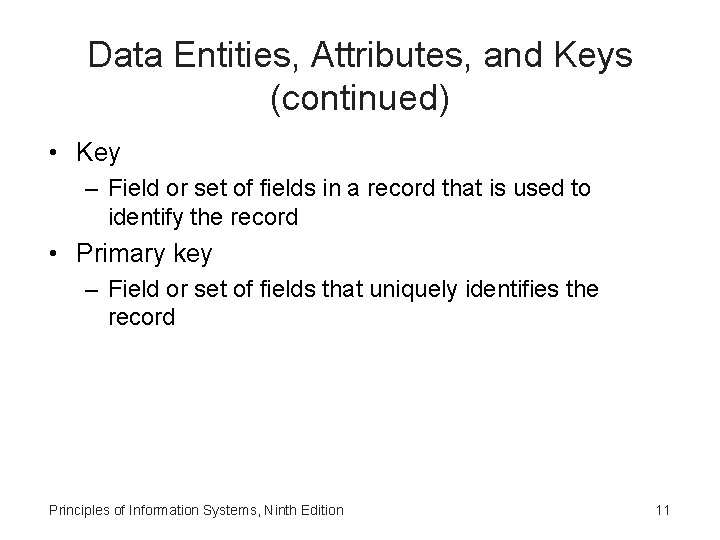 Data Entities, Attributes, and Keys (continued) • Key – Field or set of fields