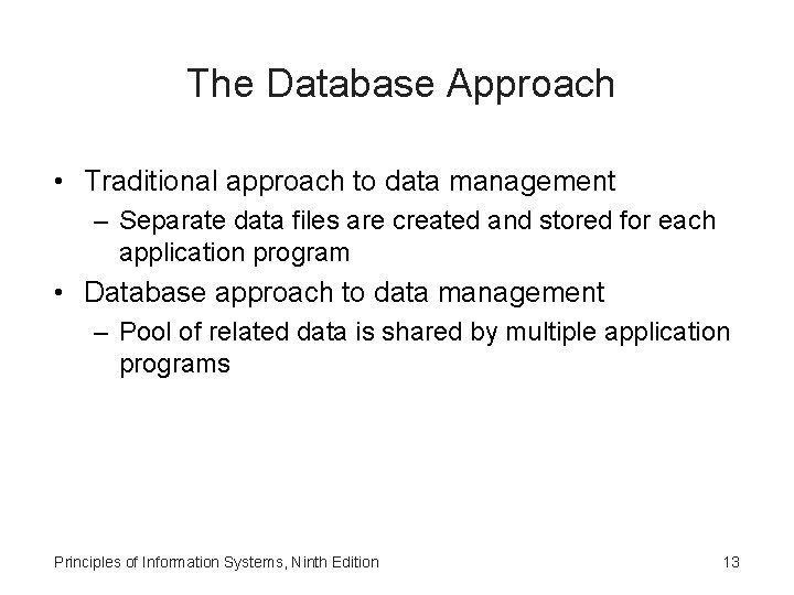 The Database Approach • Traditional approach to data management – Separate data files are
