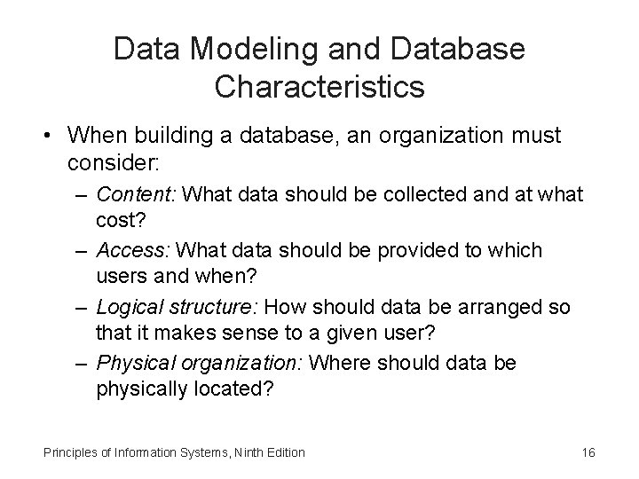 Data Modeling and Database Characteristics • When building a database, an organization must consider: