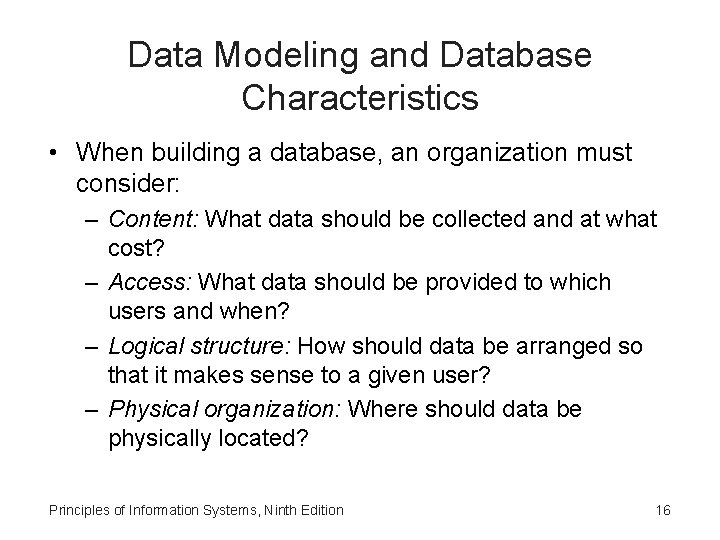 Data Modeling and Database Characteristics • When building a database, an organization must consider: Data Modeling and Database Characteristics • When building a database, an organization must consider: