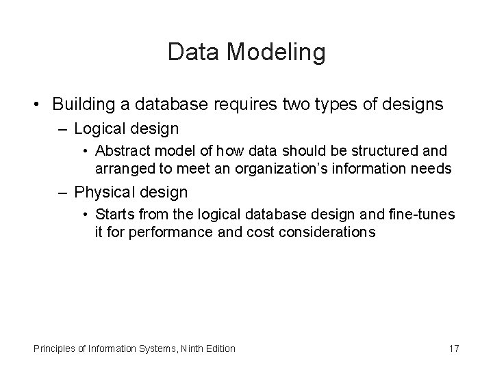 Data Modeling • Building a database requires two types of designs – Logical design
