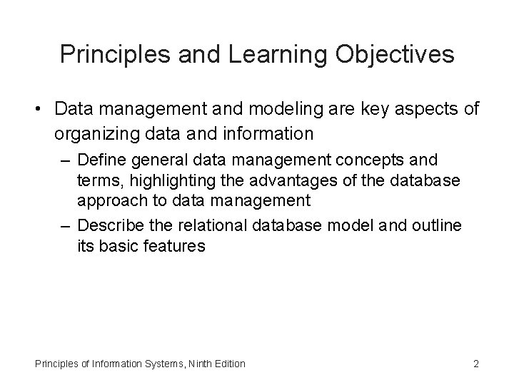 Principles and Learning Objectives • Data management and modeling are key aspects of organizing