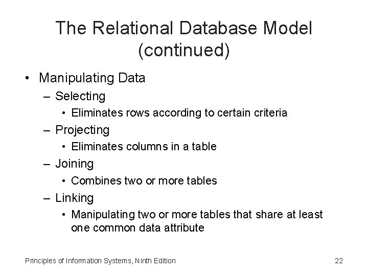 The Relational Database Model (continued) • Manipulating Data – Selecting • Eliminates rows according The Relational Database Model (continued) • Manipulating Data – Selecting • Eliminates rows according