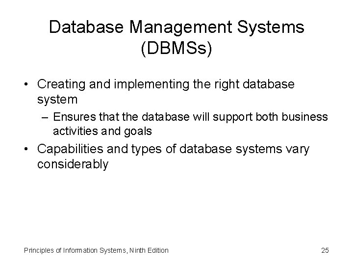 Database Management Systems (DBMSs) • Creating and implementing the right database system – Ensures