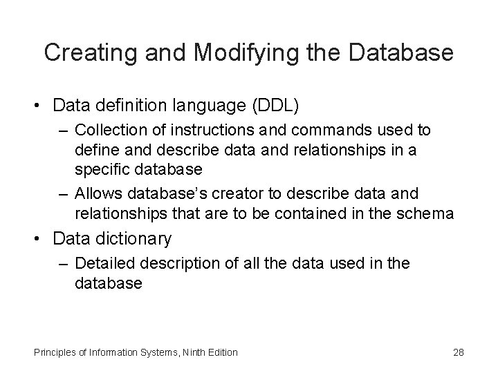Creating and Modifying the Database • Data definition language (DDL) – Collection of instructions