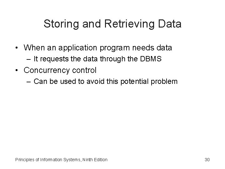 Storing and Retrieving Data • When an application program needs data – It requests