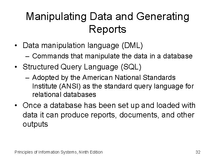 Manipulating Data and Generating Reports • Data manipulation language (DML) – Commands that manipulate