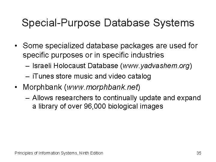 Special-Purpose Database Systems • Some specialized database packages are used for specific purposes or