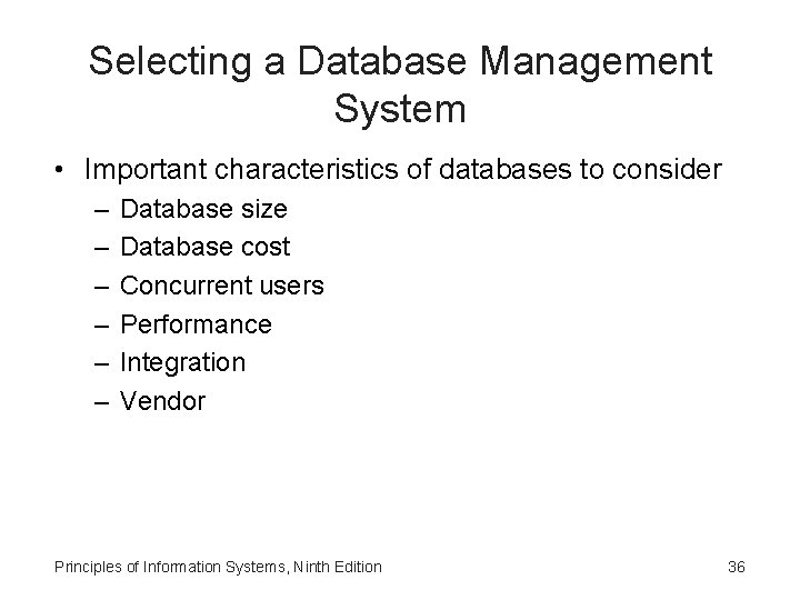 Selecting a Database Management System • Important characteristics of databases to consider – –