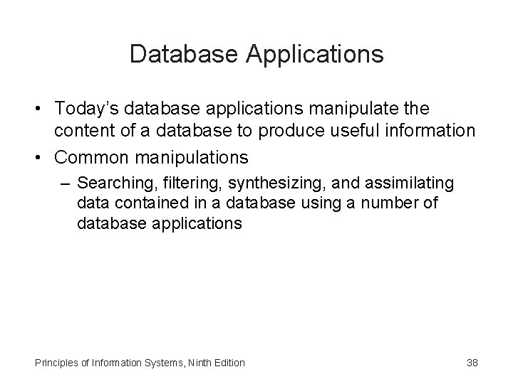 Database Applications • Today’s database applications manipulate the content of a database to produce
