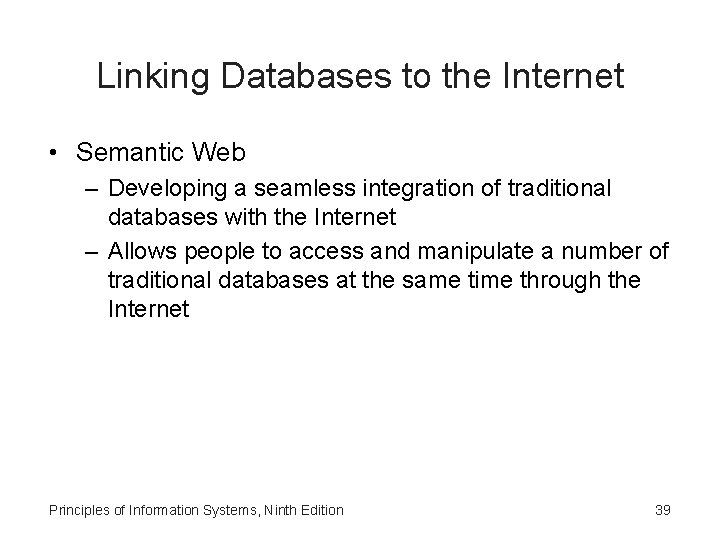 Linking Databases to the Internet • Semantic Web – Developing a seamless integration of