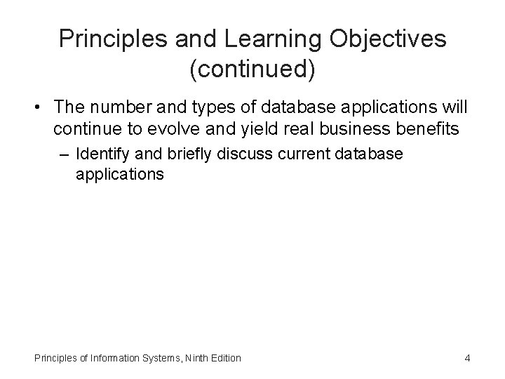 Principles and Learning Objectives (continued) • The number and types of database applications will