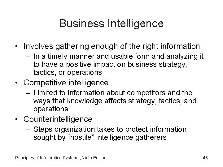Business Intelligence • Involves gathering enough of the right information – In a timely