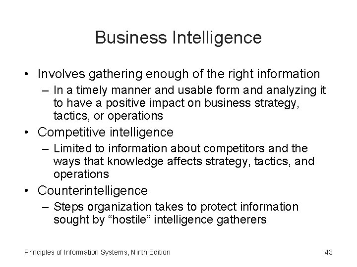 Business Intelligence • Involves gathering enough of the right information – In a timely Business Intelligence • Involves gathering enough of the right information – In a timely