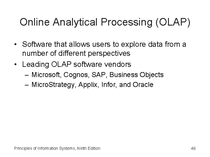 Online Analytical Processing (OLAP) • Software that allows users to explore data from a