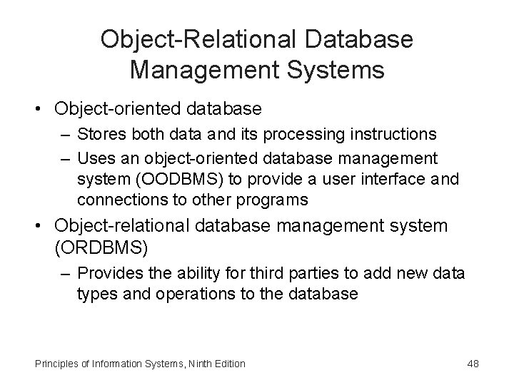 Object-Relational Database Management Systems • Object-oriented database – Stores both data and its processing