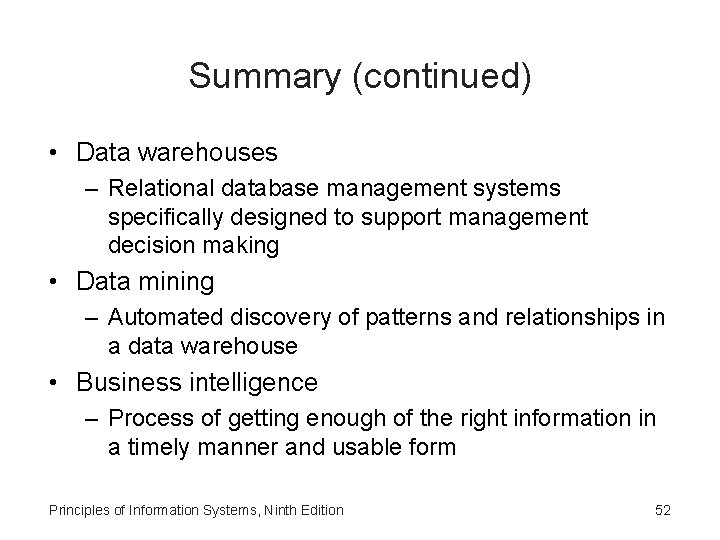 Summary (continued) • Data warehouses – Relational database management systems specifically designed to support