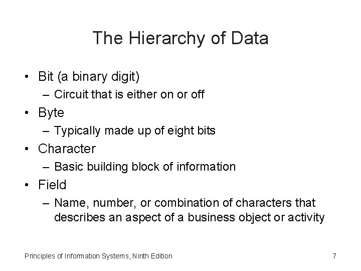 The Hierarchy of Data • Bit (a binary digit) – Circuit that is either