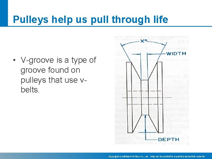 Pulleys help us pull through life • V-groove is a type of groove found