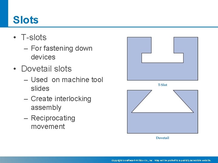 Slots • T-slots – For fastening down devices • Dovetail slots – Used on
