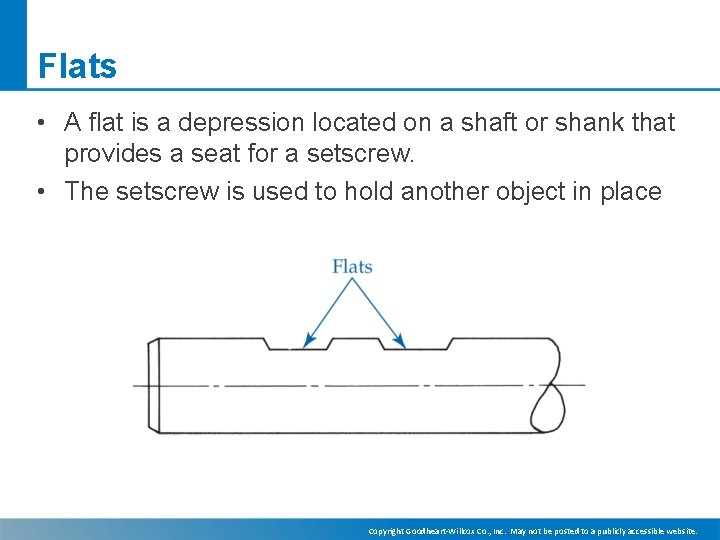 Flats • A flat is a depression located on a shaft or shank that