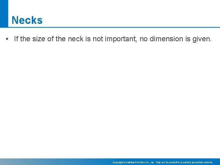 Necks • If the size of the neck is not important, no dimension is