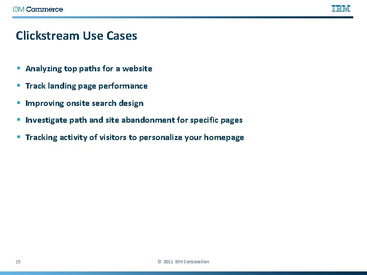 Clickstream Use Cases § Analyzing top paths for a website § Track landing page