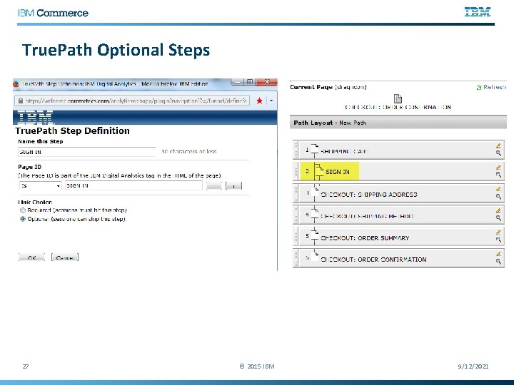 True. Path Optional Steps 27 © 2015 IBM 9/12/2021 