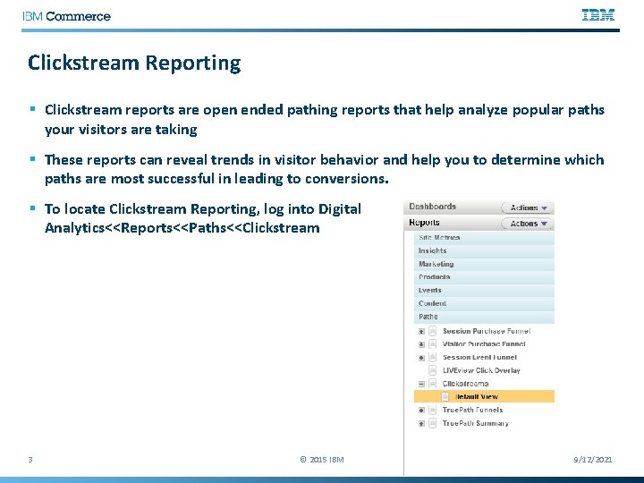 Clickstream Reporting § Clickstream reports are open ended pathing reports that help analyze popular