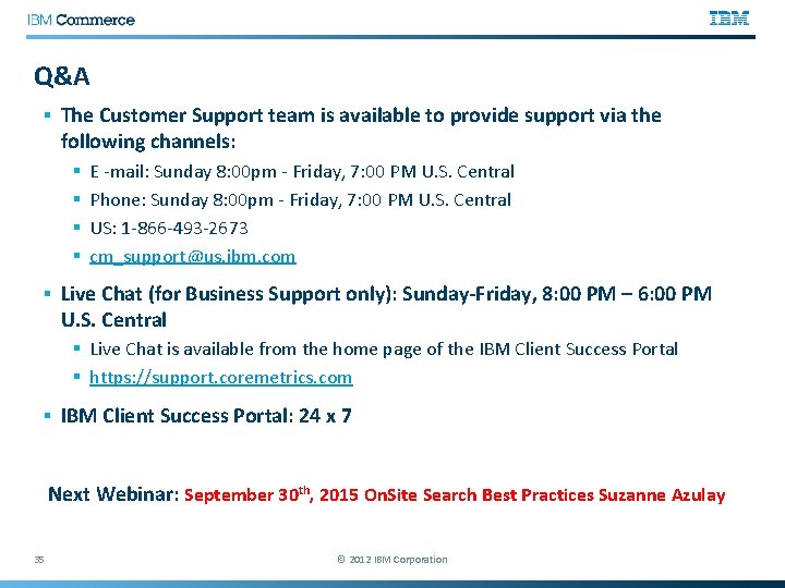 Q&A § The Customer Support team is available to provide support via the following