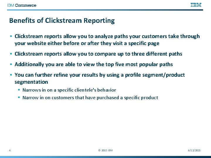 Benefits of Clickstream Reporting § Clickstream reports allow you to analyze paths your customers