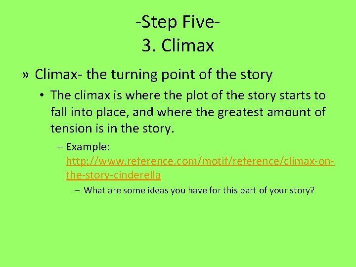 -Step Five 3. Climax » Climax- the turning point of the story • The