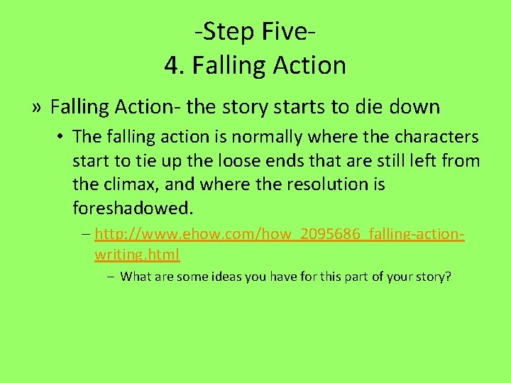 -Step Five 4. Falling Action » Falling Action- the story starts to die down