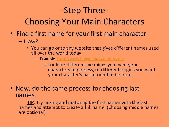 -Step Three. Choosing Your Main Characters • Find a first name for your first
