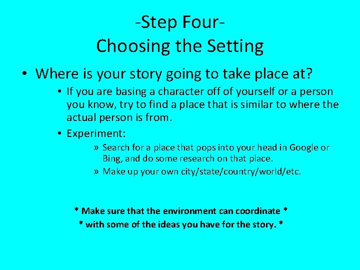 -Step Four. Choosing the Setting • Where is your story going to take place
