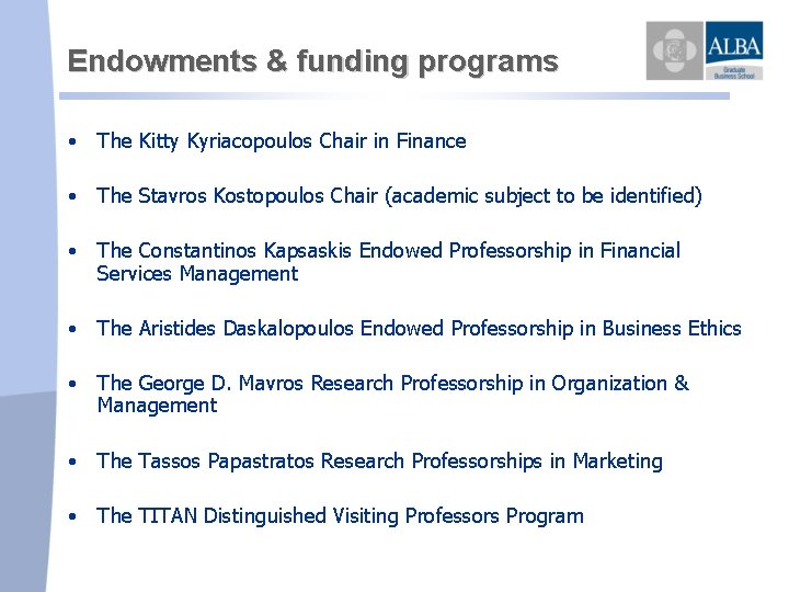 Endowments & funding programs • The Kitty Kyriacopoulos Chair in Finance • The Stavros