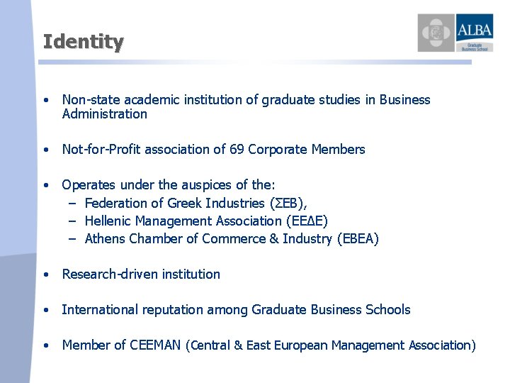 Identity • Non-state academic institution of graduate studies in Business Administration • Not-for-Profit association