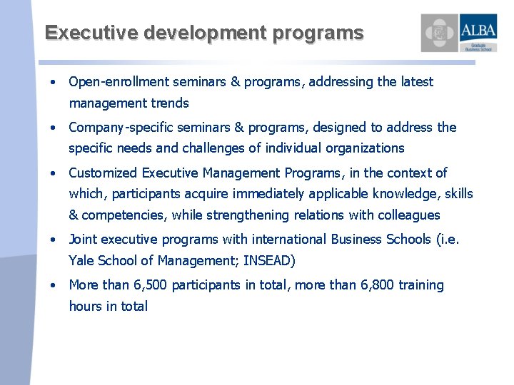 Executive development programs • Open-enrollment seminars & programs, addressing the latest management trends •