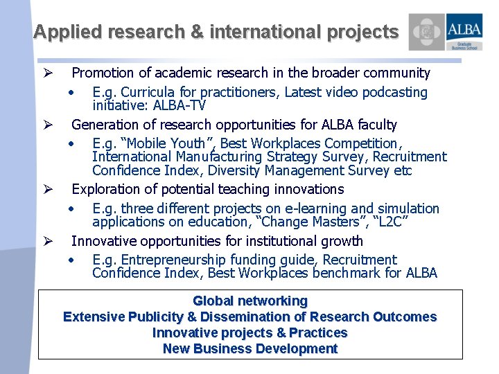 Applied research & international projects Promotion of academic research in the broader community •