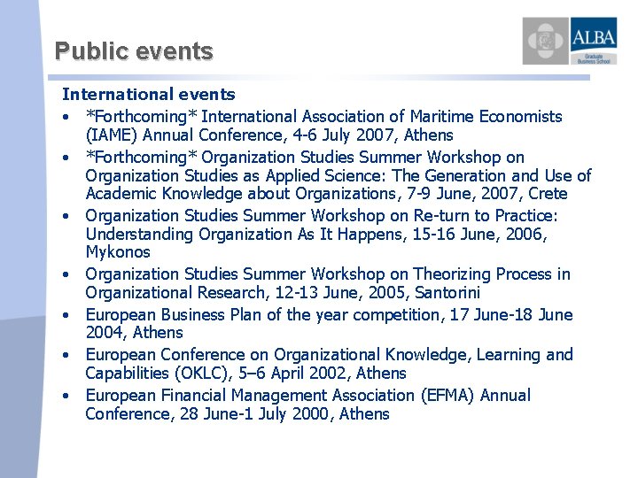 Public events International events • *Forthcoming* International Association of Maritime Economists (IAME) Annual Conference,